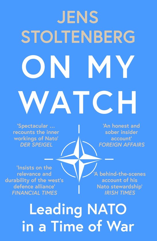 Boekomslag: blauwe achtergrond, titel 'ON MY WATCH' in wit, auteur 'JENS STOLTENBERG' in beige, NATO-logo in het midden.