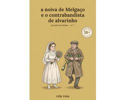 Pecados do Minho 7 - A Noiva de Melgaço e o Contrabandista de Alvarinho