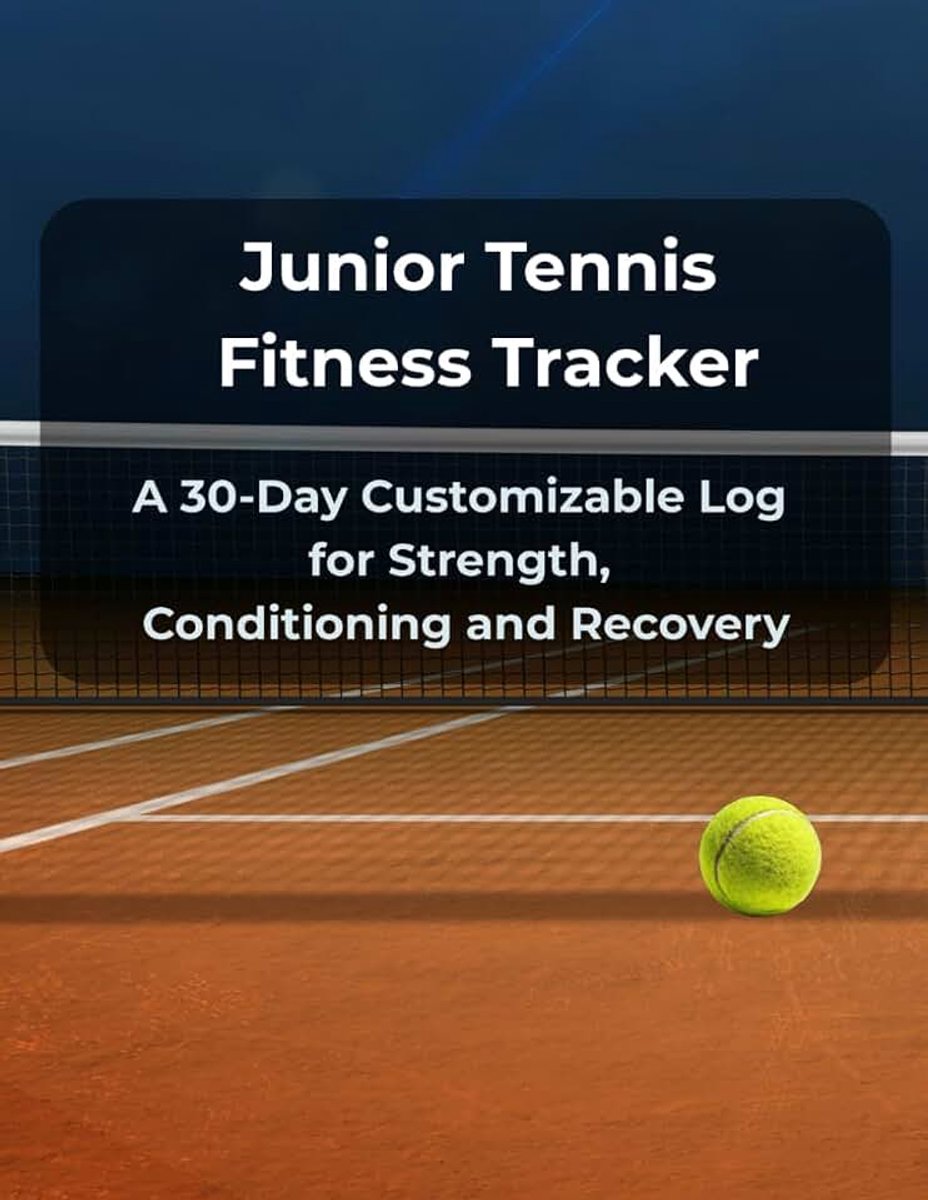 Tennis Fitness Tracker: A 30-Day Customizable Log for Strength, Conditioning and Recovery