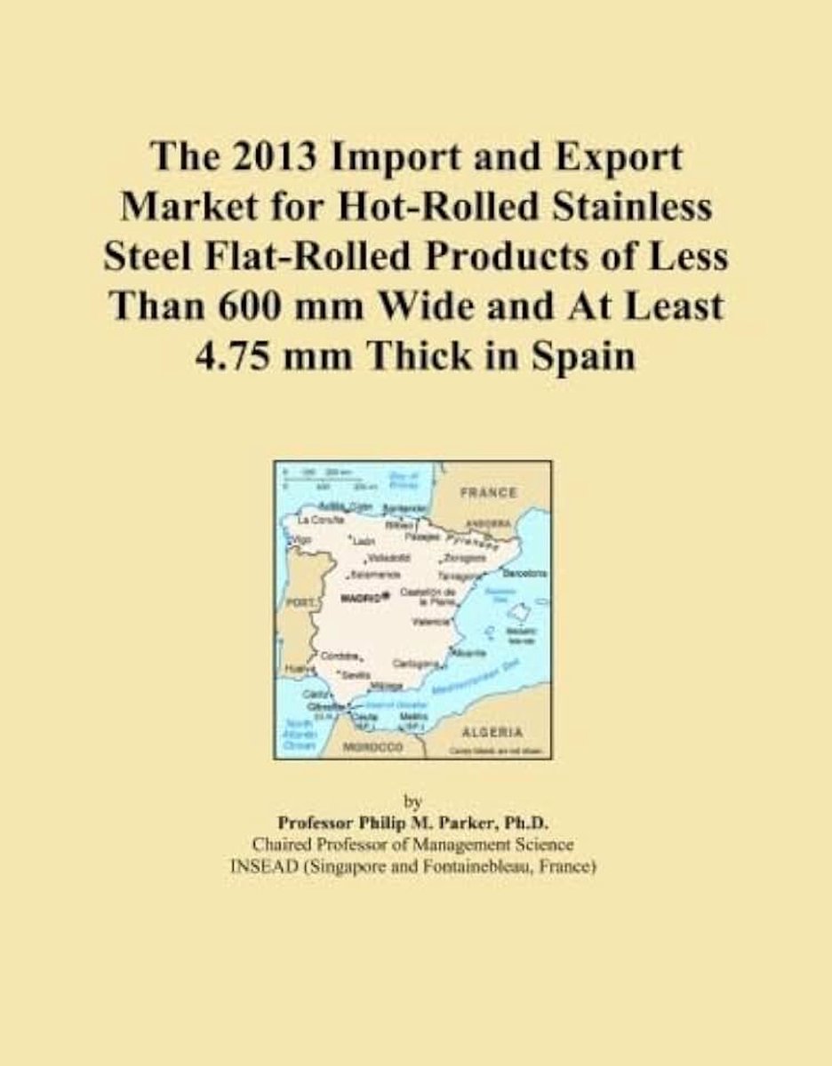 2013 Import and Export Market for Hot-Rolled Stainless Steel Flat-Rolled Products of Less Than 600 mm Wide and At Least 4.75 mm Thick in Spain