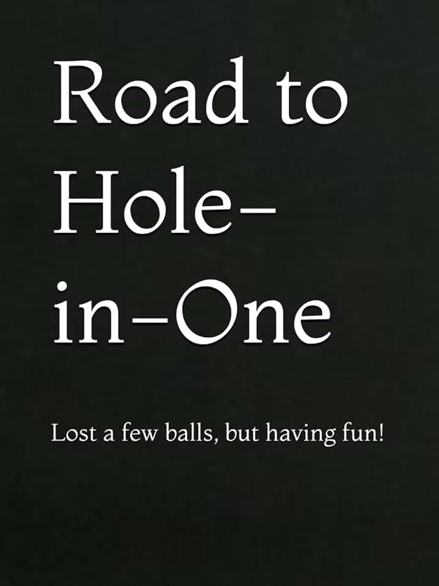 To Hole-in-One: Lost a few balls, but having fun