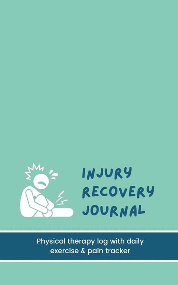Injury Recovery Journal: 90 Day Physical Therapy Log with Daily Exercise & Pain Tracker