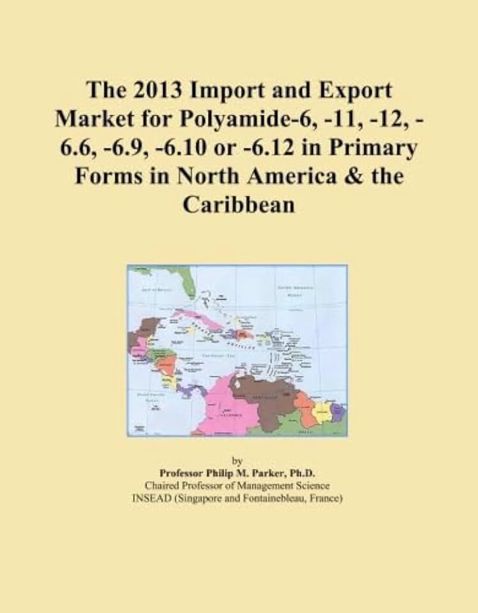 2013 Import and Export Market for Polyamide-6, -11, -12, -6.6, -6.9, -6.10 or -6.12 in Primary Forms in North America & the Caribbean