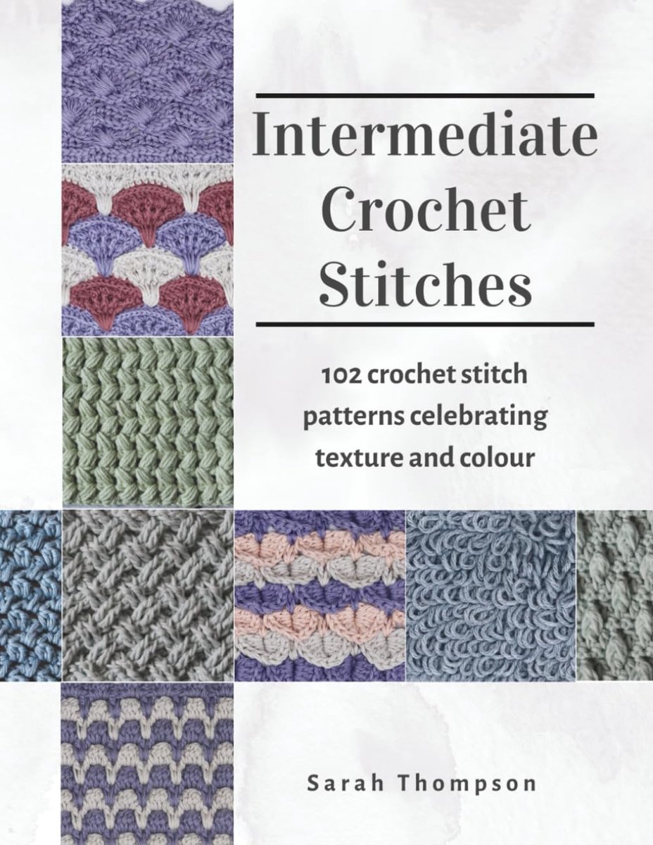 Crochet Stitches: 102 Crochet Stitch Patterns Celebrating Texture and Colour
