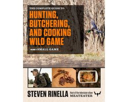The Complete Guide to Hunting, Butchering, and Cooking Wild Game