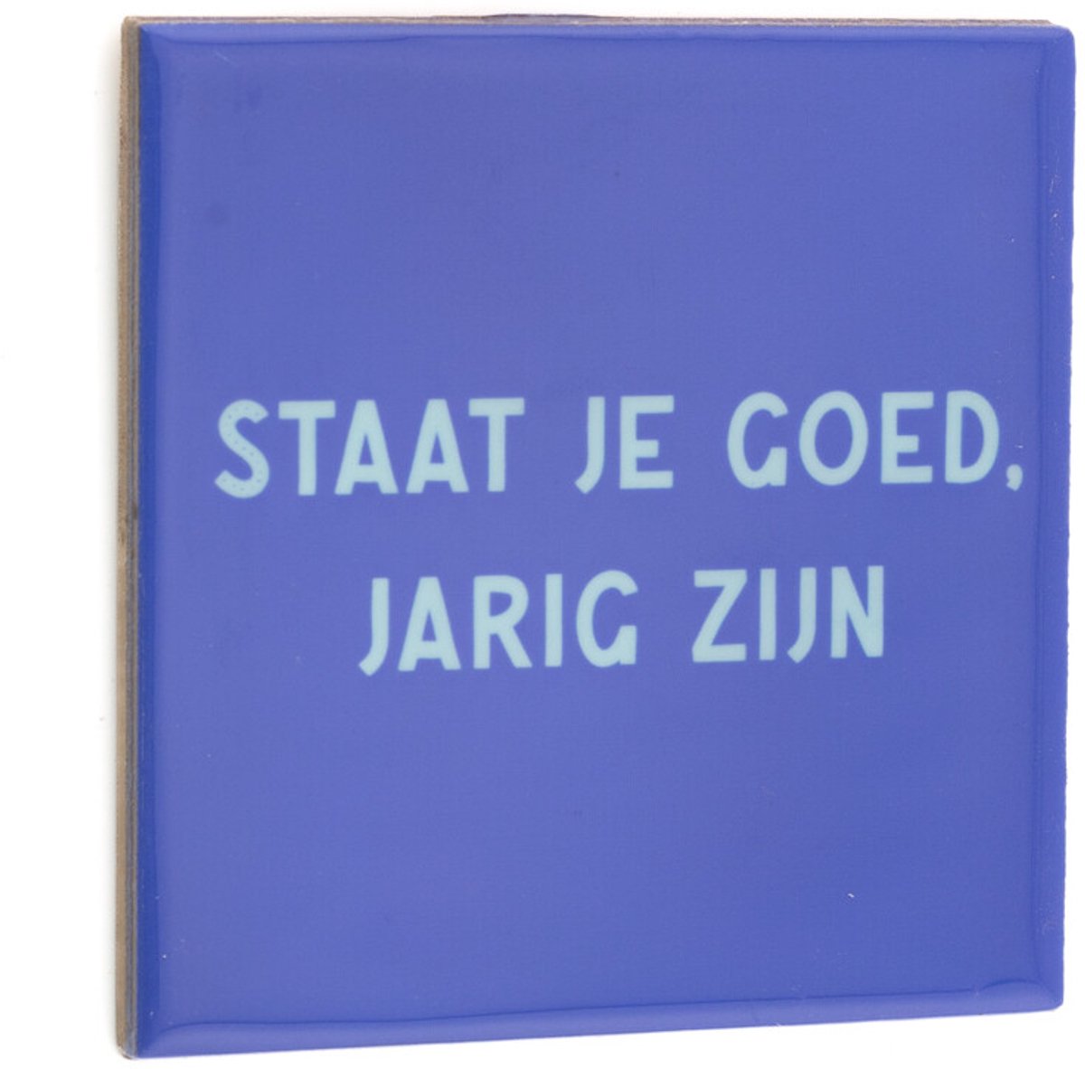Tegeltje staat je goed jarig zijn