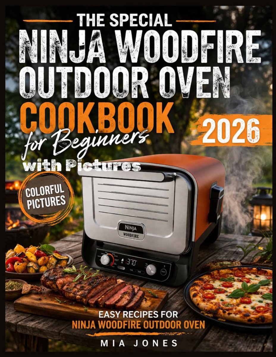 The Special Ninja Woodfire Outdoor Oven Cookbook for Beginners with Pictures: Easy Recipes for Ninja Woodfire Outdoor - ShopVlot