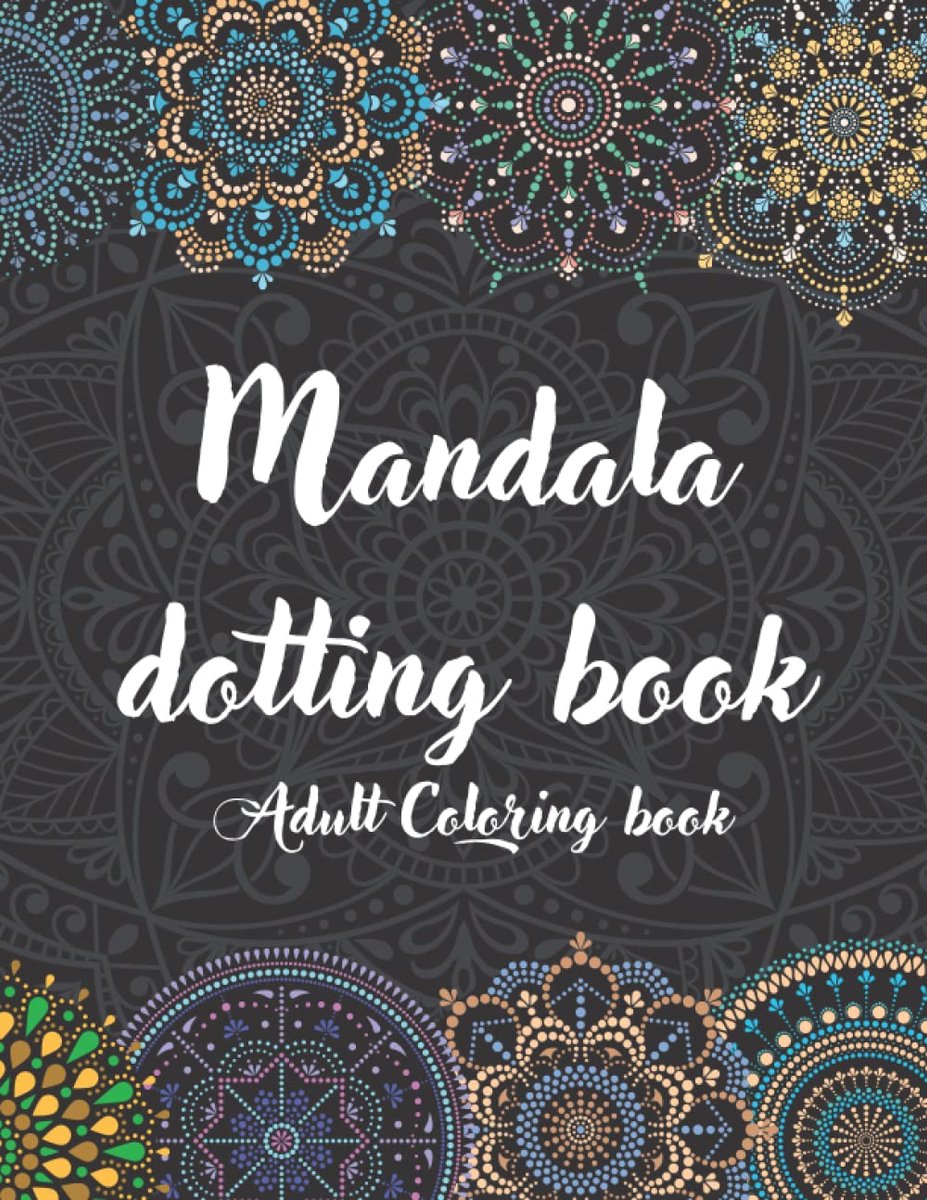 Mandala Dotting-Adult coloring book: Dot Painting Mandala Practice Book with Designs Ready for Coloring and Templates to Create Your Own, Black Background