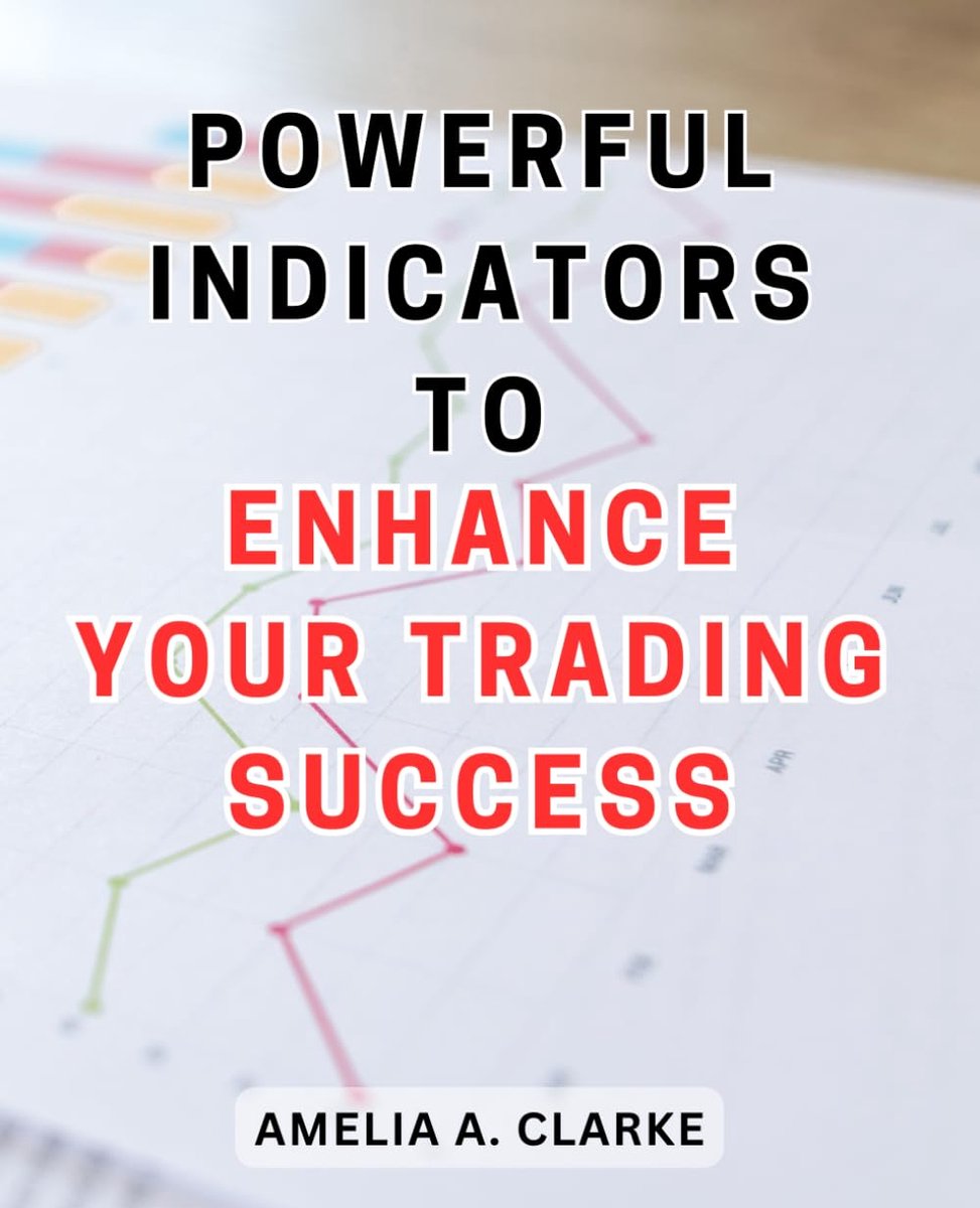 Indicators to Enhance Your Trading Success: Unlocking the Winning Secrets: Unleash the Full Potential of Trading with Effective Indicators