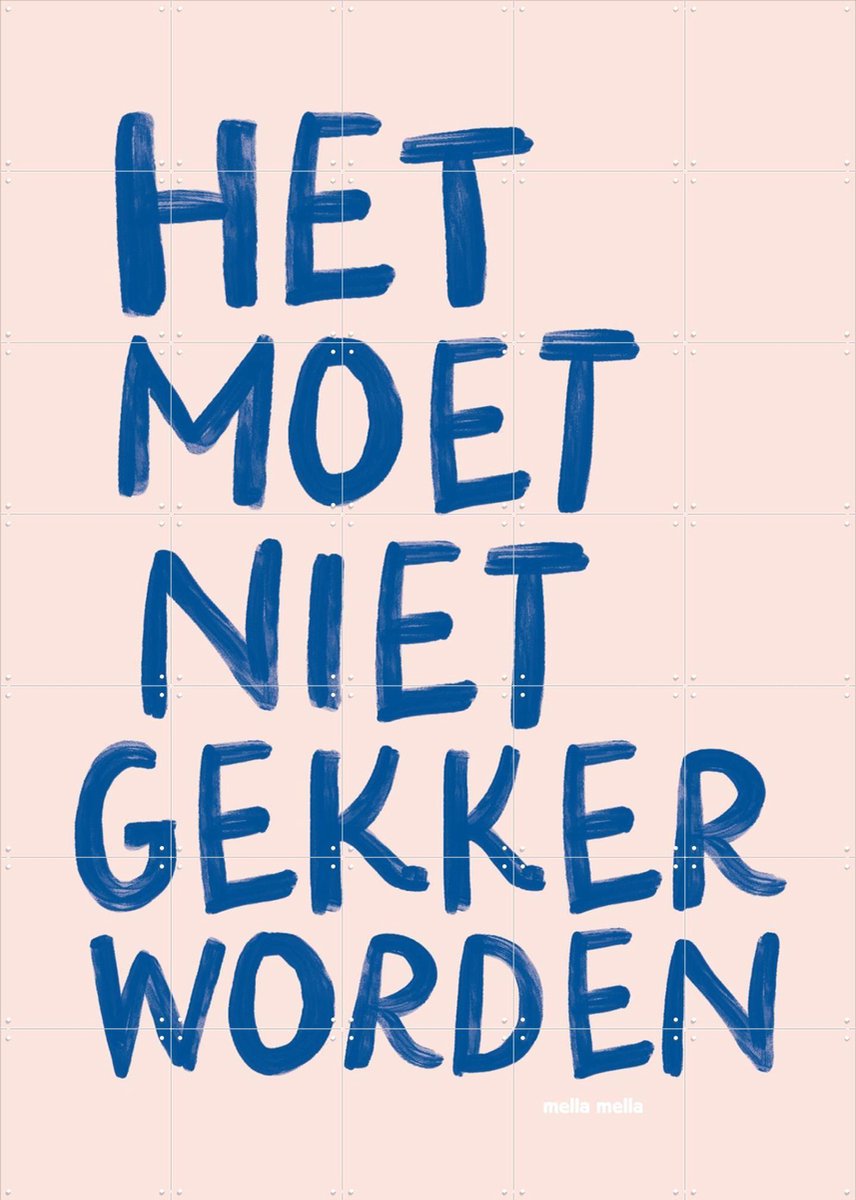 IXXI Het Moet Niet Gekker Worden, Mella Mella - 100 x 140 cm - Gratis ophangtool - Grote wanddecoratie en posters - Typografie, Trap, Gang, Badkamer