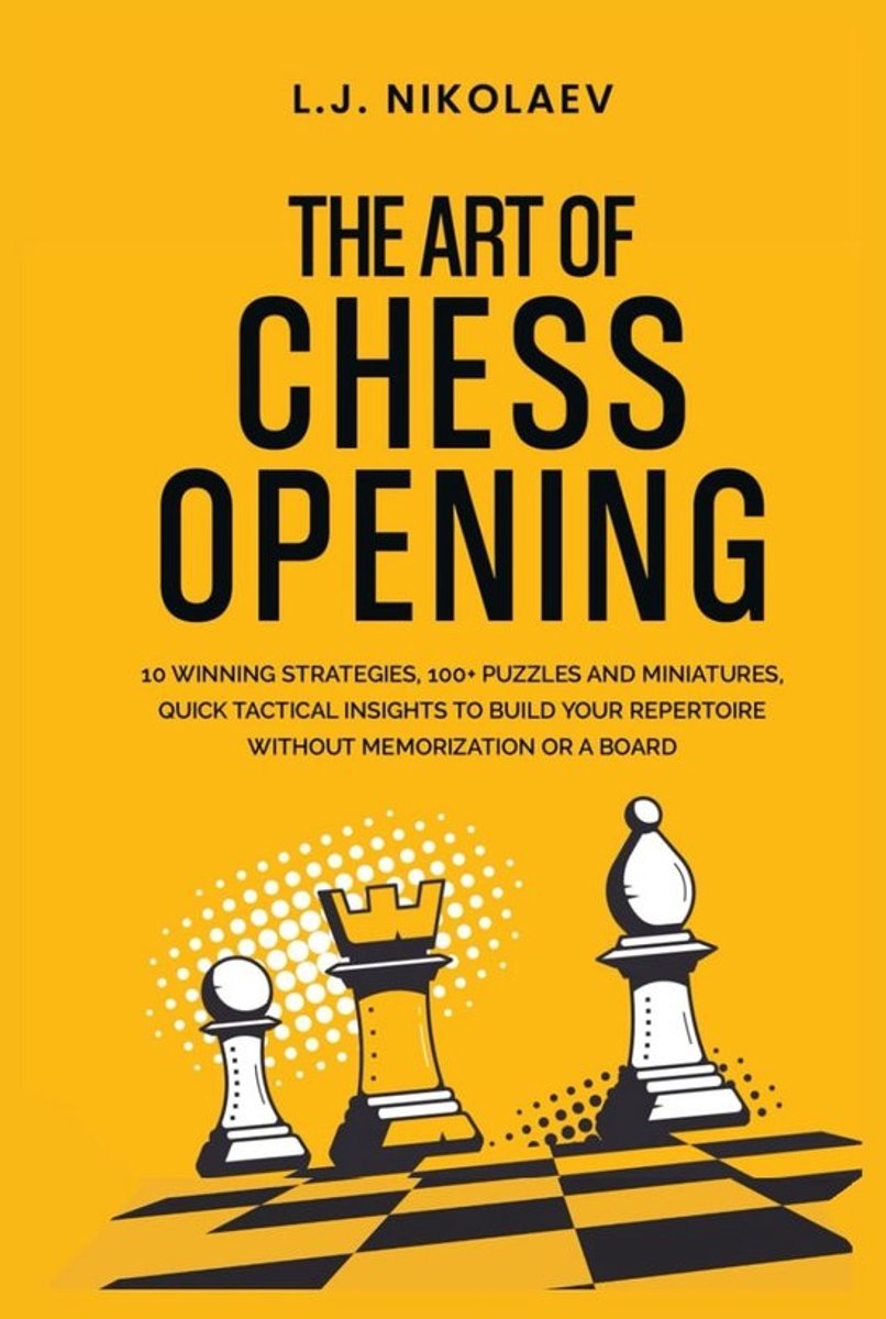 Meester de Opening: 10 Winnaarstrategieën en 100+ Oefeningen voor Schaakrepetoire