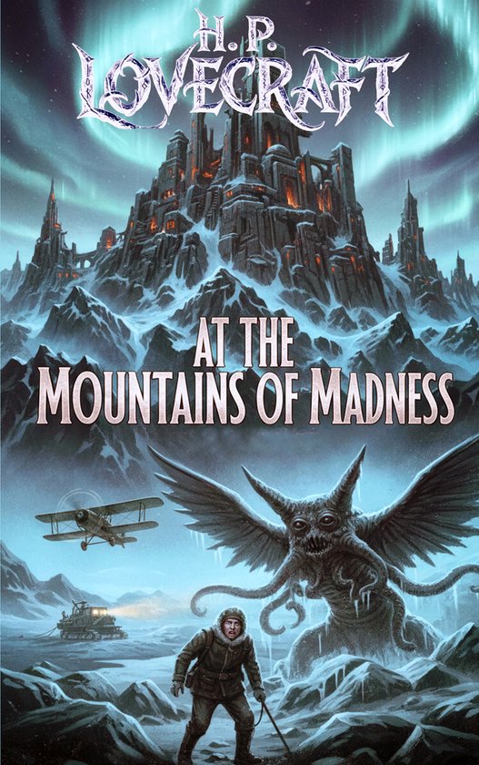 La couverture de 'At the Mountains of Madness' de H.P. Lovecraft. Un château sinistre sur une montagne enneigée sous les aurores boréales. Un monstre volant et un homme en manteau d'hiver au premier plan.