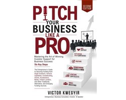 Pathway To Business Success Series 1.2 - Pitch Your Business Like a Pro - Mastering the Art of Winning Investor Support for Business Success: Six Key Steps