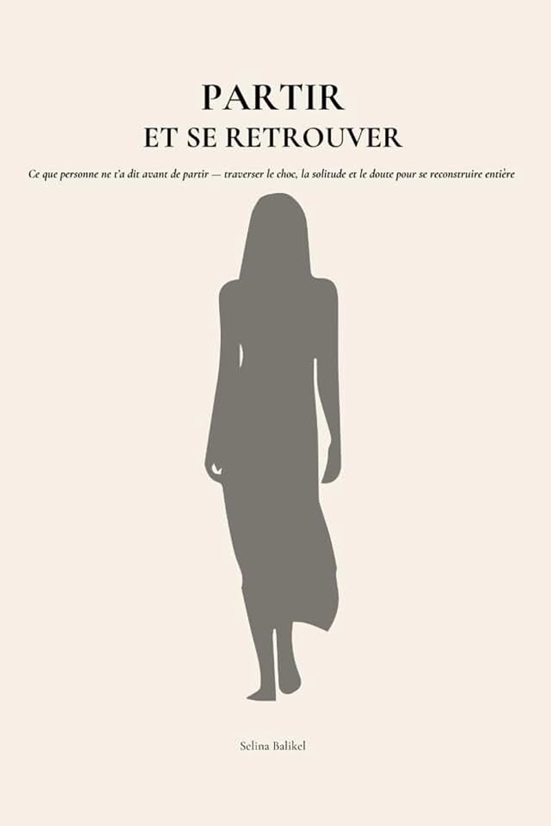 Et se retrouver: Ce que personne ne t'a dit avant de partir – traverser le choc, la solitude et le doute pour se reconstruire entière