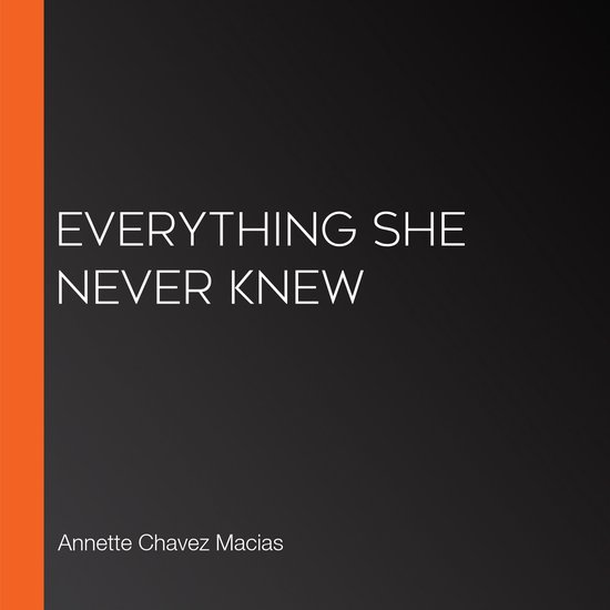 Everything She Never Knew