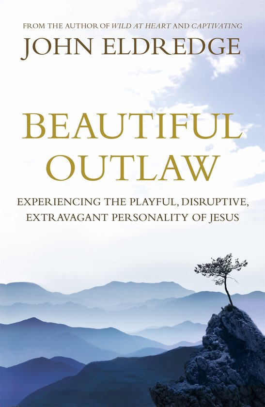 Couverture du livre 'Beautiful Outlaw' par John Eldredge, avec des montagnes et un petit arbre.