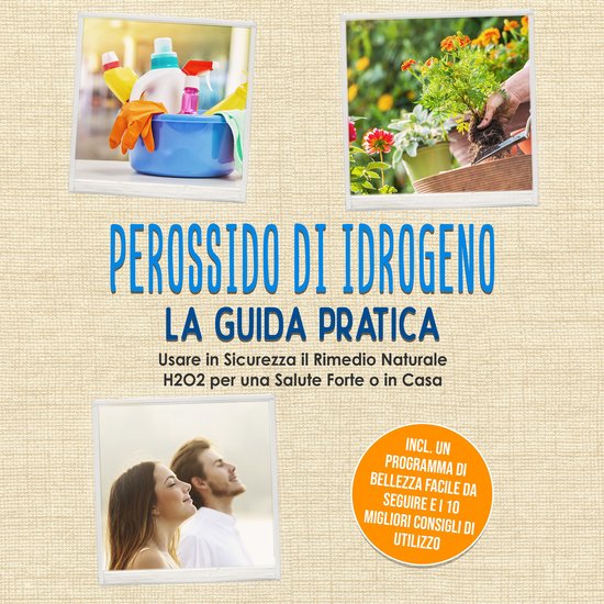 Perossido di Idrogeno - La Guida Pratica: Usare in Sicurezza ... - cover