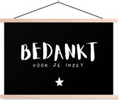 Posterhanger incl. Poster - Schoolplaat - Spreuken - Collega - Quotes - Bedankt voor je inzet - 150x100 cm - Blanke latten - Vaderdag cadeau - Geschenk - Cadeautje voor hem - Tip - Mannen