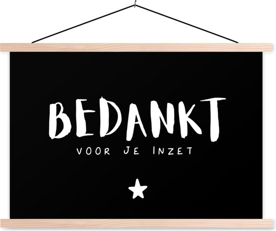 Posterhanger incl. Poster - Schoolplaat - Spreuken - Collega - Quotes - Bedankt voor je inzet - 150x100 cm - Blanke latten - Vaderdag cadeau - Geschenk - Cadeautje voor hem - Tip - Mannen