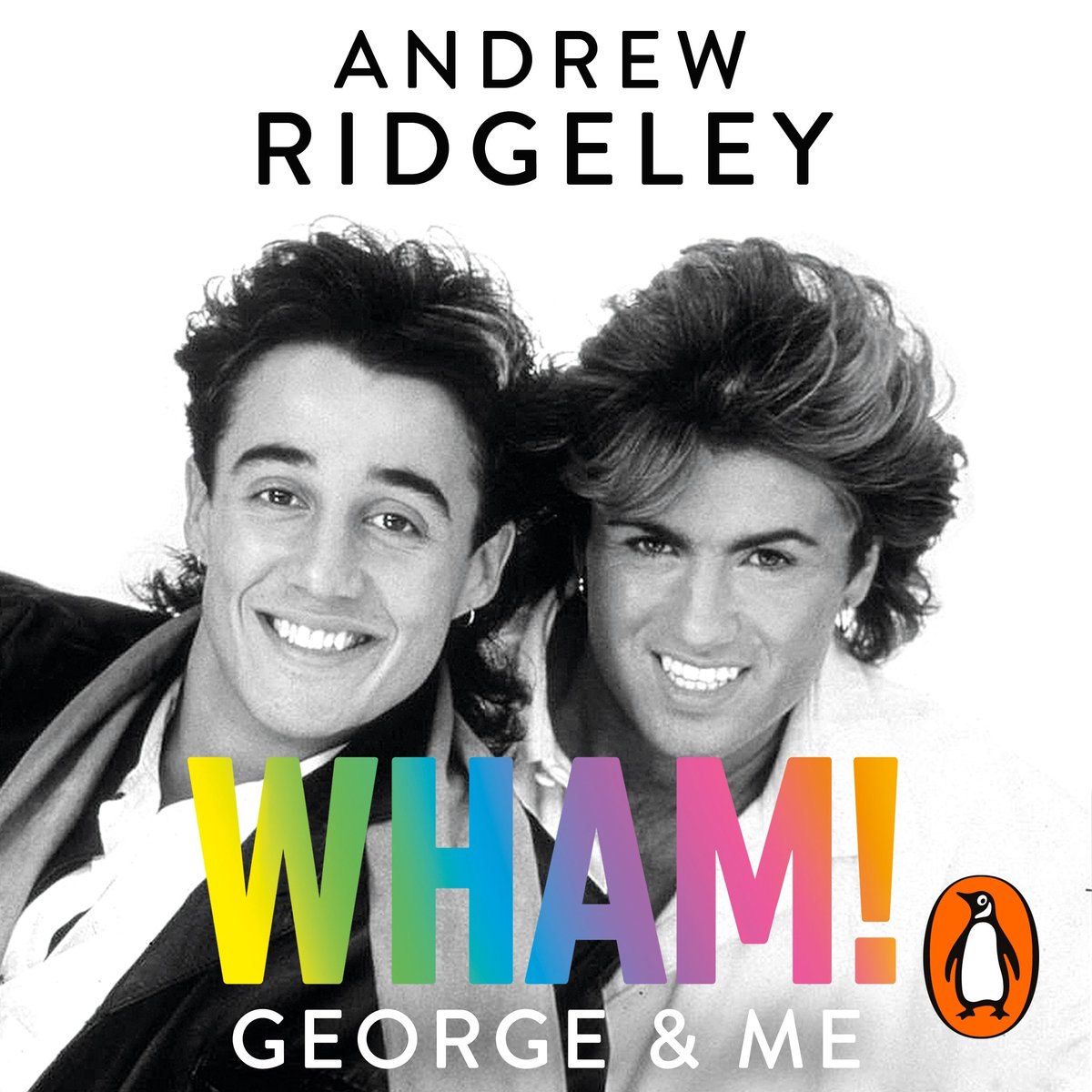 Wham! George & Me - Andrew Ridgeley