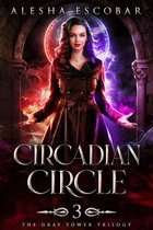 The Gray Tower Trilogy 3 - Circadian Circle (The Gray Tower Trilogy, #3)