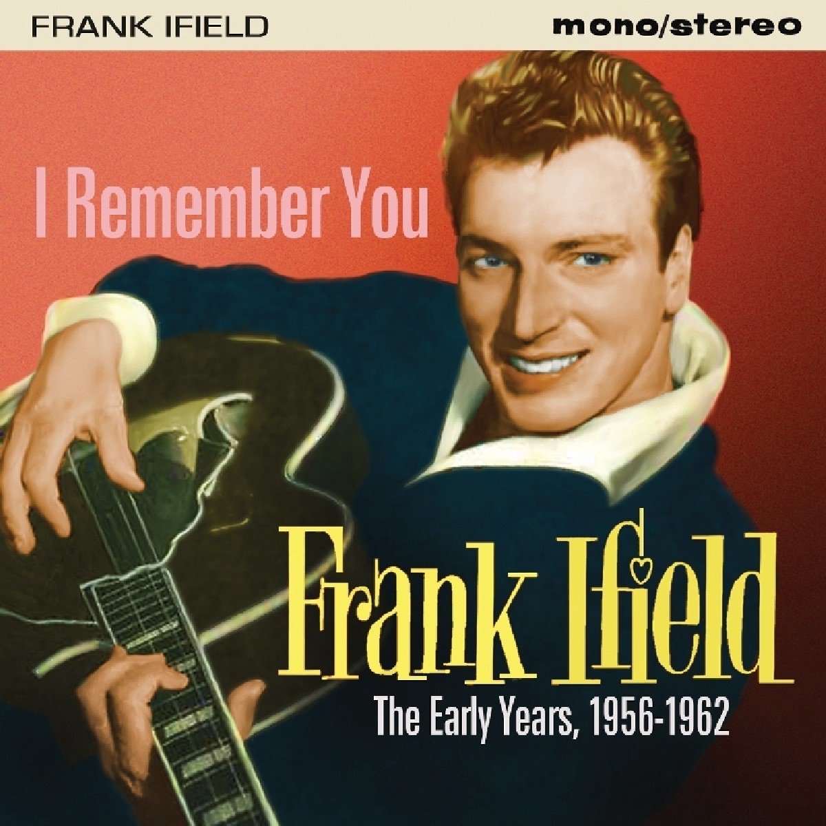 Frank Ifield - I Remember You. The Earlyyears 1956-1962 (CD) - Frank Ifield