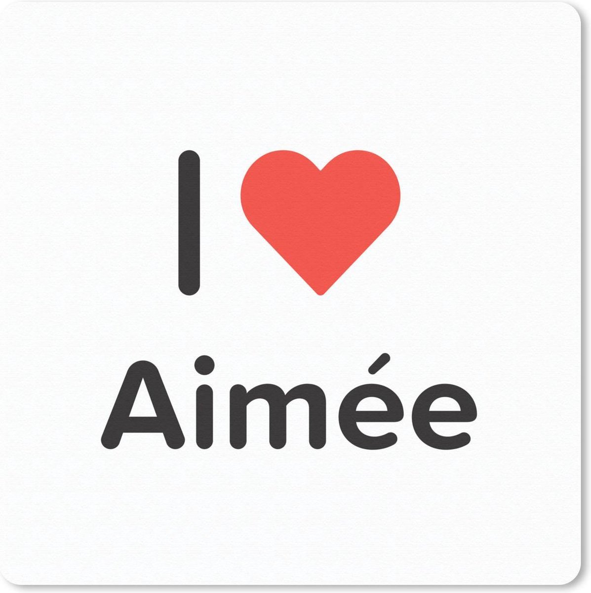 Muismat 20x20 cm - Mousepad I love - Aimée - Meisje - Muismatten