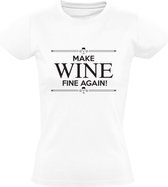 Make Wine Fine Again! | Dames T-shirt | Wit | Wijn | Drank | Alcohol | Feest | Kroeg