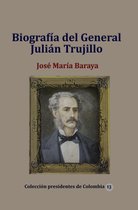 Presidentes de Colombia 13 - Biografía del General Julián Trujillo