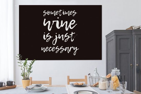 Tableau Peinture sur toile Citation fond noir Parfois le vin est juste nécessaire - 180x120 cm - Décoration murale XXL