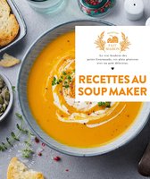 Recettes au Soup Maker Nouvelle édition