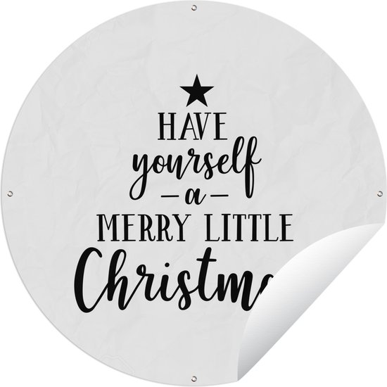 Tuincirkel Quote Kerst "Have yourself a merry little Christmas" met een witte achtergrond - 90x90 cm - Ronde Tuinposter - Buiten