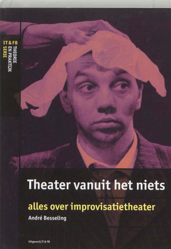 IT&FB Theorie & Praktijk serie - Theater vanuit het niets - cover