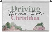 Wandkleed - Wanddoek - Spreuken - Driving home for Christmas - Quotes - Kerst - Auto - 60x40 cm - Wandtapijt