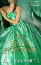 Marriage by Fairytale 5 - The Duke's Secluded Bride