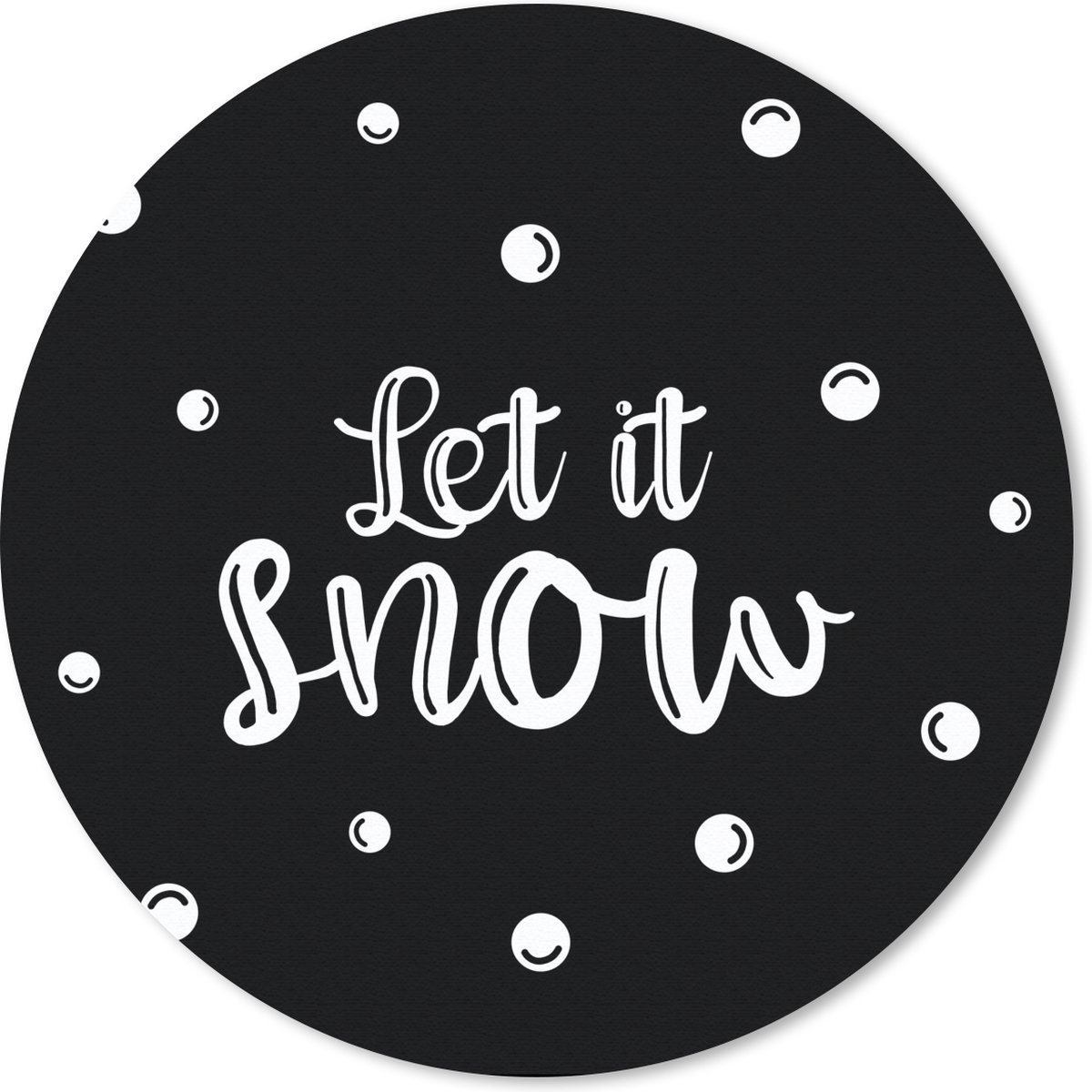 Muismat rond 20x20 cm - Mousepad Quotes - Spreuken - Sneeuw - Let it snow - Kerst - Ronde muismatten