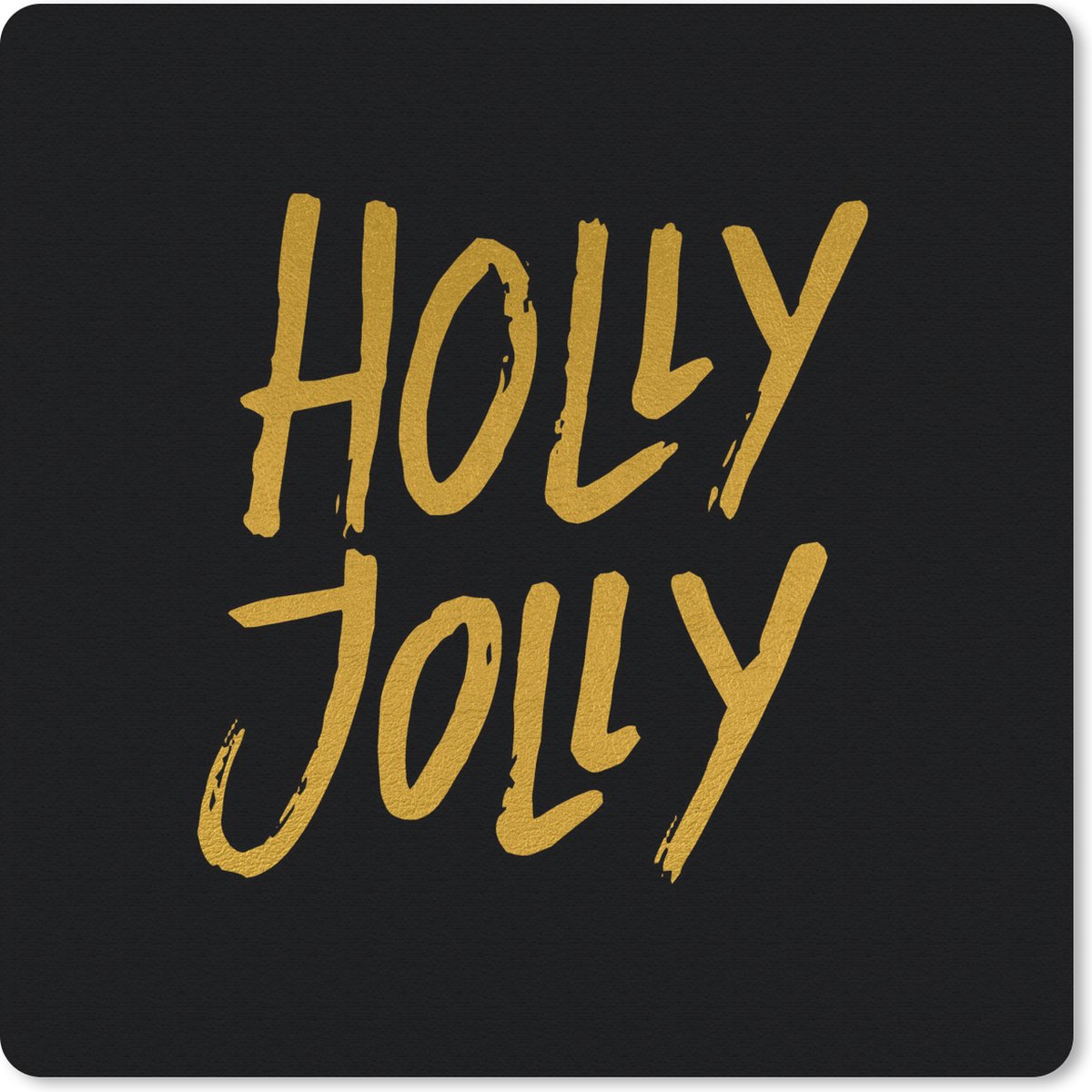 Muismat 30x30 cm - Mousepad Kerst - Goud - Quotes - Spreuken - Holly jolly - Muismatten