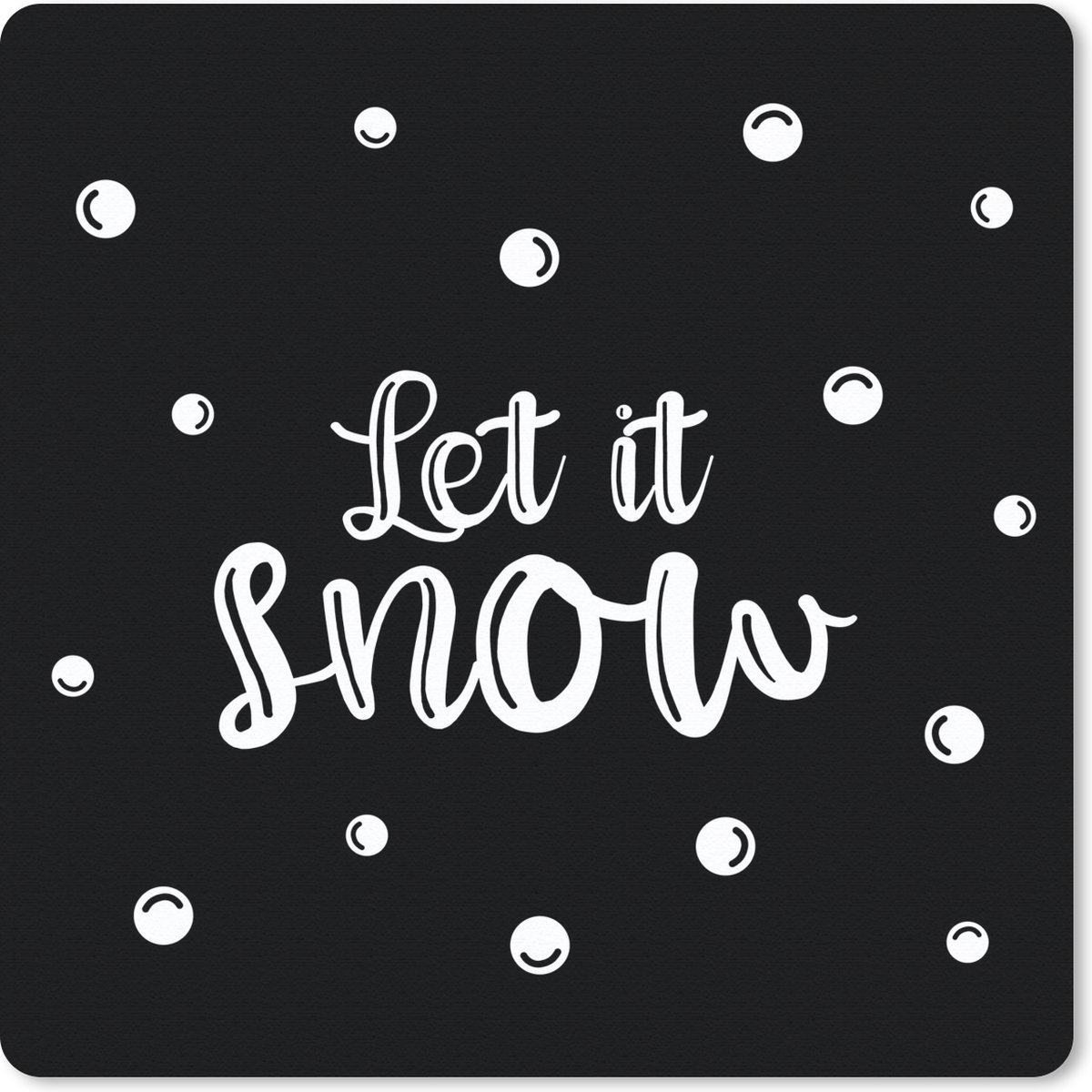 Muismat 20x20 cm - Mousepad Quotes - Spreuken - Sneeuw - Let it snow - Kerst - Muismatten