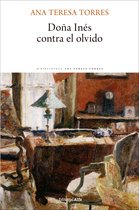 Biblioteca Ana Teresa Torres 4 - Doña Inés contra el olvido