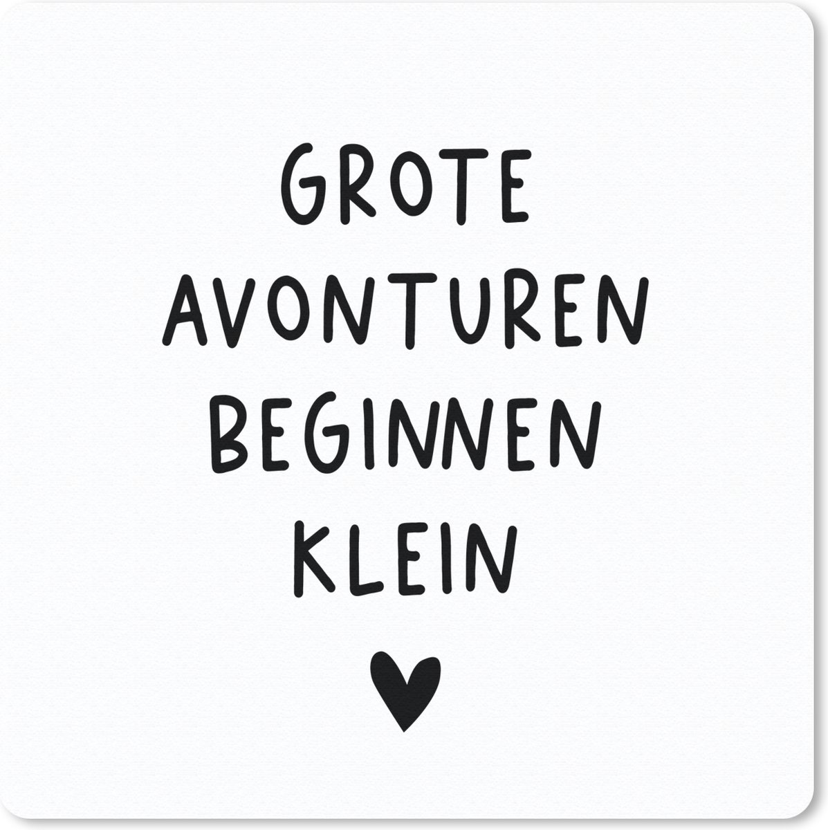 Muismat 20x20 cm - Mousepad Spreuken - Grote avonturen beginnen klein - Quotes - Muismatten