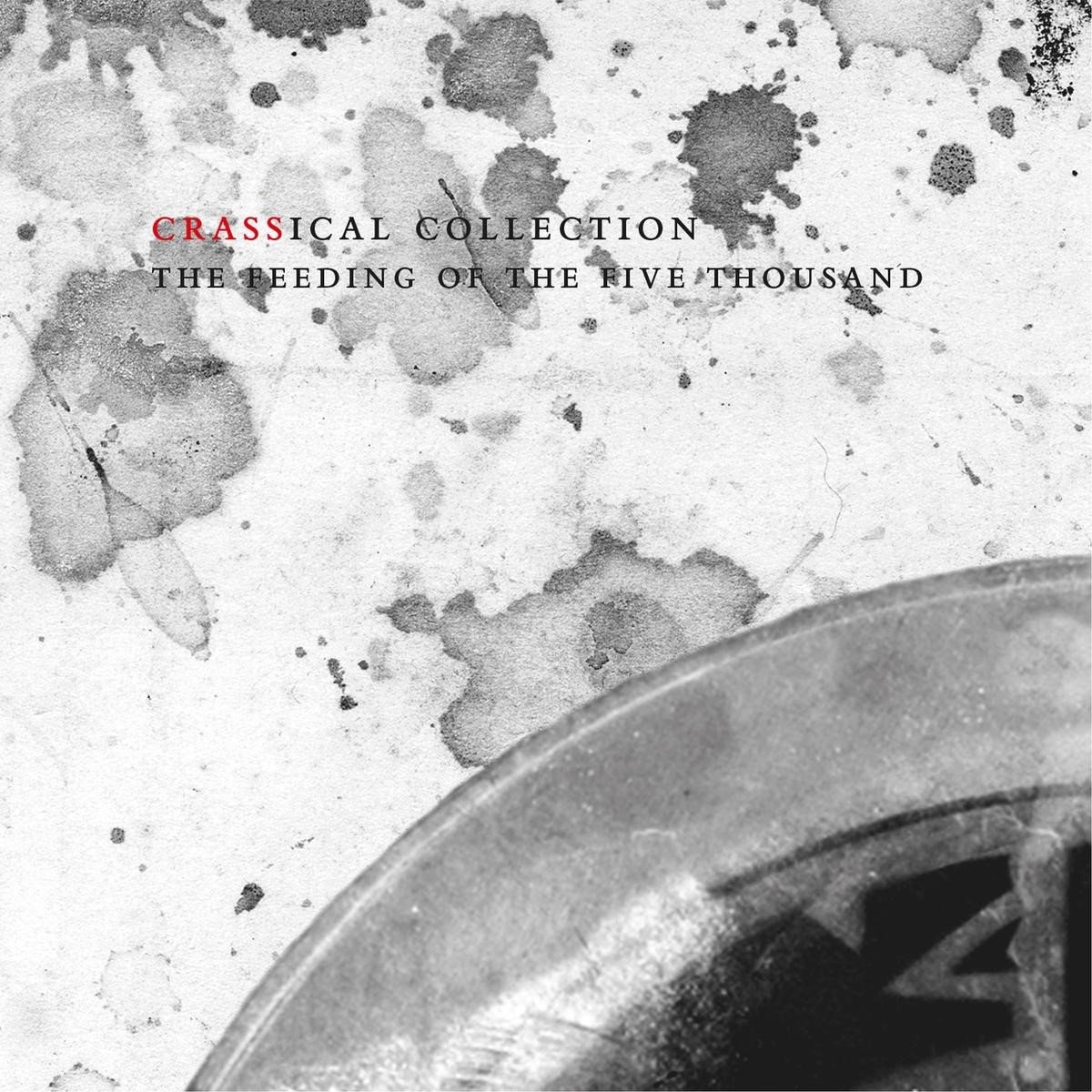 Crass - The Feeding Of The Five Thousand (The Crassical Collection) (2 CD) (Remastered)