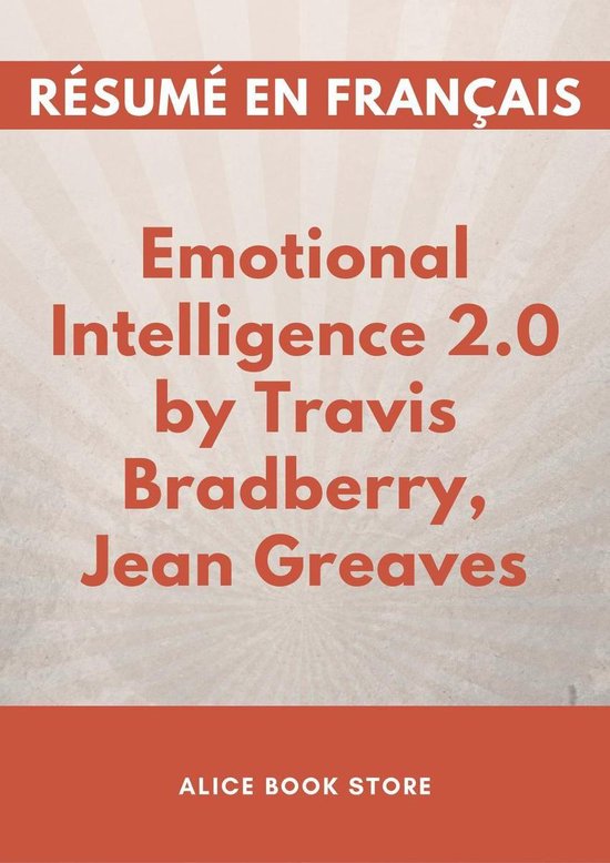 Emotional Intelligence 2.0 by Travis Bradberry, Jean Greaves : Résumé ...