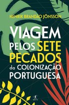Viagem pelos sete pecados da colonização portuguesa