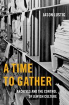 Oxford Series on History and Archives - A Time to Gather
