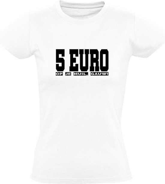 Cinq euros, bientôt sur la bouche ! T-shirt femme - 5 euros | bol.com