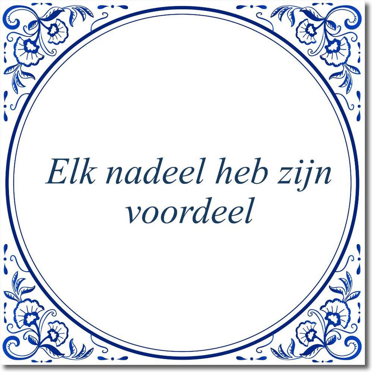 Tegeltje met standaard - Elk nadeel heb zijn voordeel
