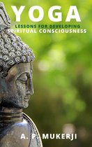Yoga Lessons For Developing Spiritual Consciousness