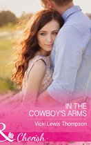 Thunder Mountain Brotherhood 9 - In The Cowboy's Arms (Mills & Boon Cherish) (Thunder Mountain Brotherhood, Book 9)