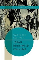 War in the Far East - Japan Runs Wild, 1942–1943