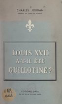 Louis XVII a-t-il été guillotiné ?